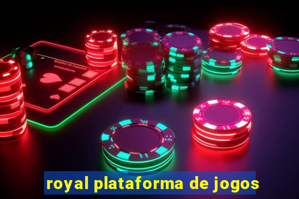 royal plataforma de jogos